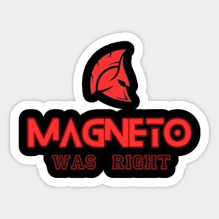 MAGNETO WAS RIGHT Sticker